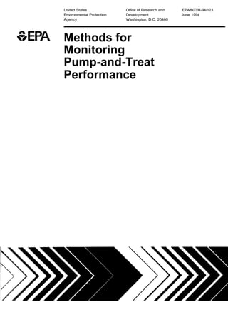 United States Office of Research and EPA/600/R-94/123
Environmental Protection Development June 1994
Agency Washington, D.C. 20460
Methods for
Monitoring
Pump-and-Treat
Performance
 