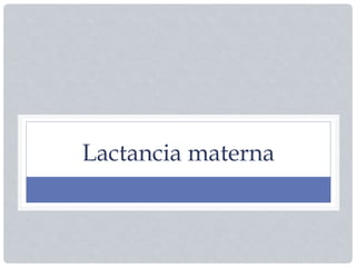 Lactancia materna
 