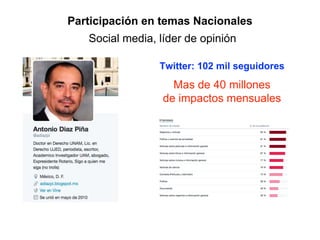 Twitter: 102 mil seguidores
Participación en temas Nacionales
Mas de 40 millones
de impactos mensuales
Social media, líder de opinión
 