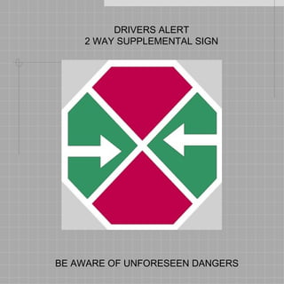 DRIVERS ALERT 2 WAY SUPPLEMENTAL SIGN BE AWARE OF UNFORESEEN DANGERS 