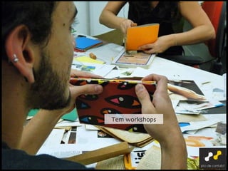 Tem workshops 