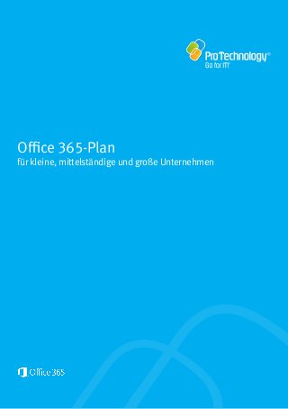 Office 365-Plan
für kleine, mittelständige und große Unternehmen
 