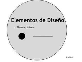 Elementos de Diseño ,[object Object],José Luis 