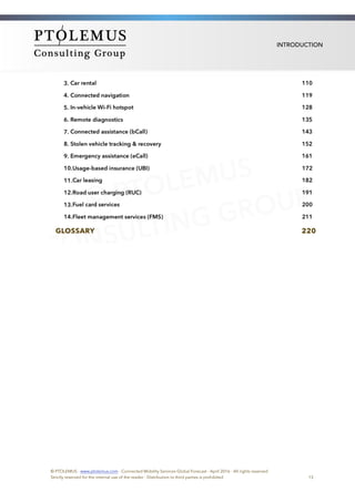 INTRODUCTION
 
© PTOLEMUS - www.ptolemus.com - Connected Mobility Services Global Forecast - April 2016 - All rights reserved
Strictly reserved for the internal use of the reader - Distribution to third parties is prohibited 13
 