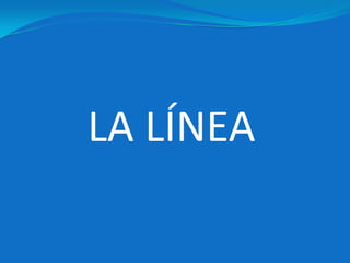 LA LÍNEA
 