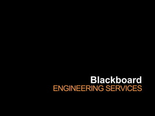 Blackboard
ENGINEERING SERVICES

 