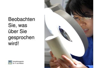 Beobachten
Sie, was
über Sie
gesprochen
wird!


             Dr. Ute Hillmer, Seite 25
 