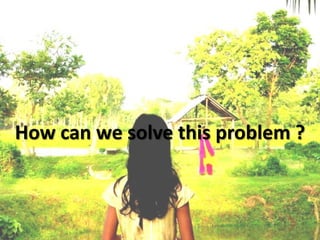 How can we solve this problem ?
 