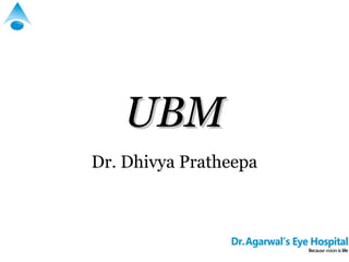 UBM
Dr. Dhivya Pratheepa
 