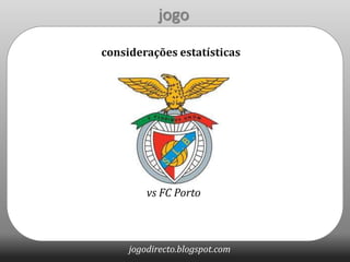 jogo considerações estatísticas vs FC Porto 