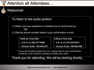 Attention all Attendees… ,[object Object],[object Object],[object Object],[object Object],[object Object],[object Object],[object Object],[object Object],[object Object],[object Object],[object Object],[object Object],* If you are located outside the U.S., please refer to your confirmation    e-mail for a list of phone numbers to call for your area. 