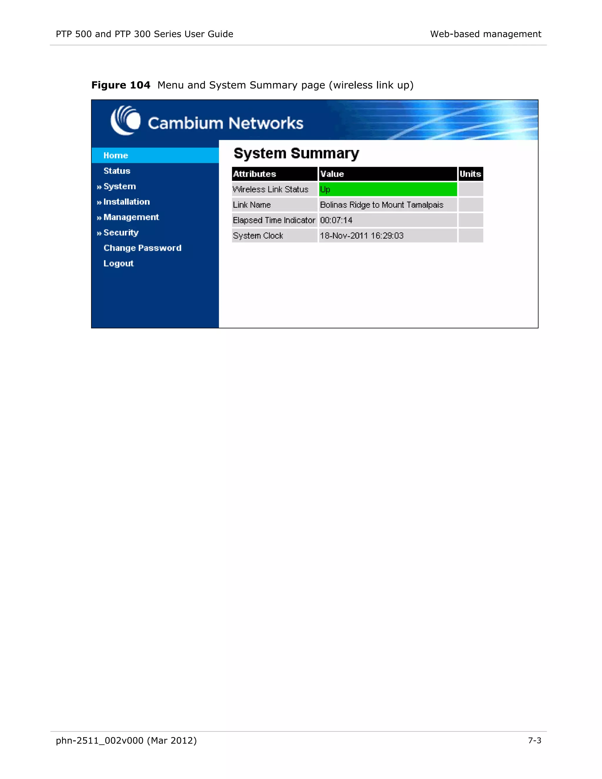 PTP 500 and PTP 300 Series User Guide                               Web-based management




       Figure 104 Menu and System Summary page (wireless link up)




phn-2511_002v000 (Mar 2012)                                                          7-3
 