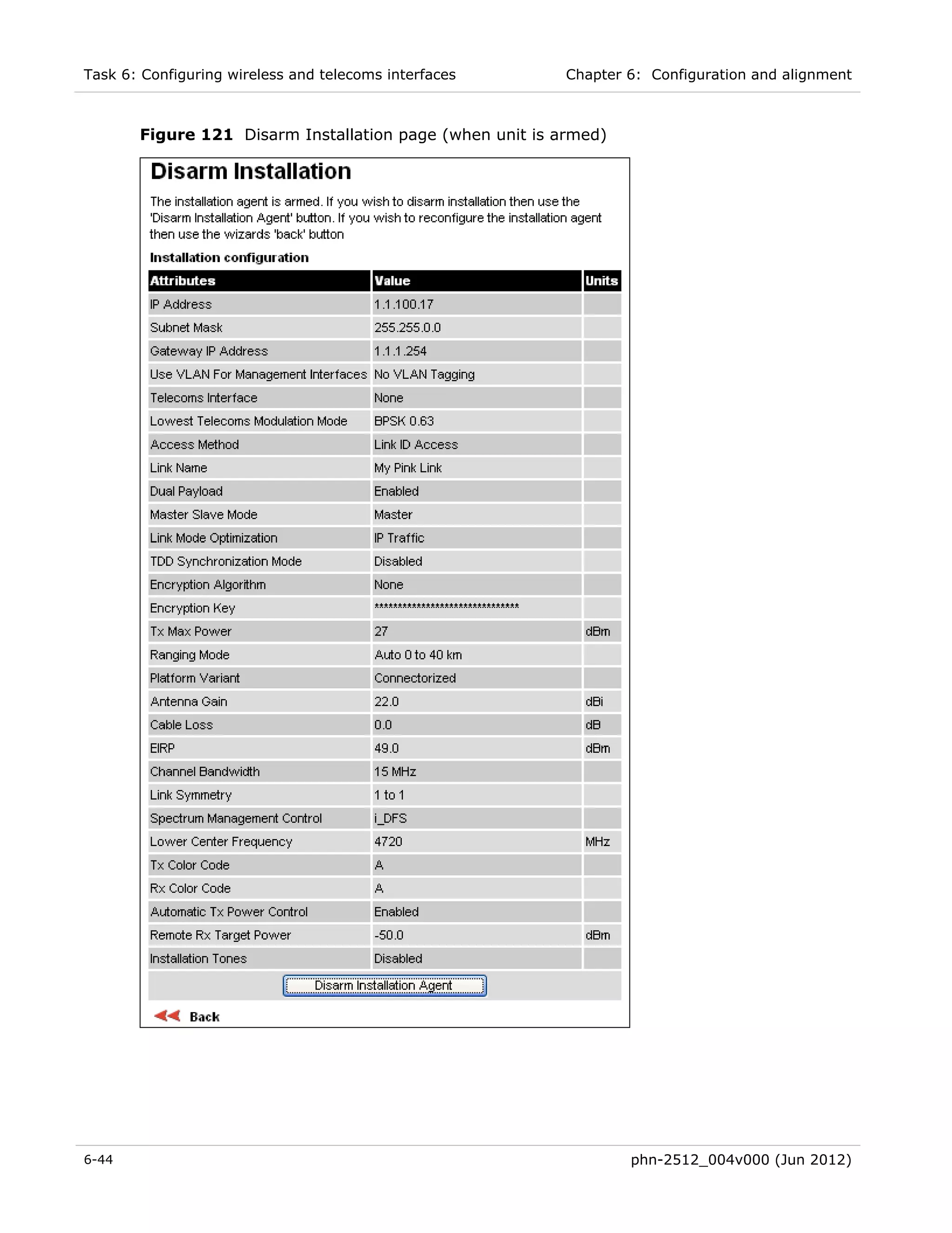 Task 6: Configuring wireless and telecoms interfaces      Chapter 6: Configuration and alignment



       Figure 121 Disarm Installation page (when unit is armed)




6-44                                                              phn-2512_004v000 (Jun 2012)
 