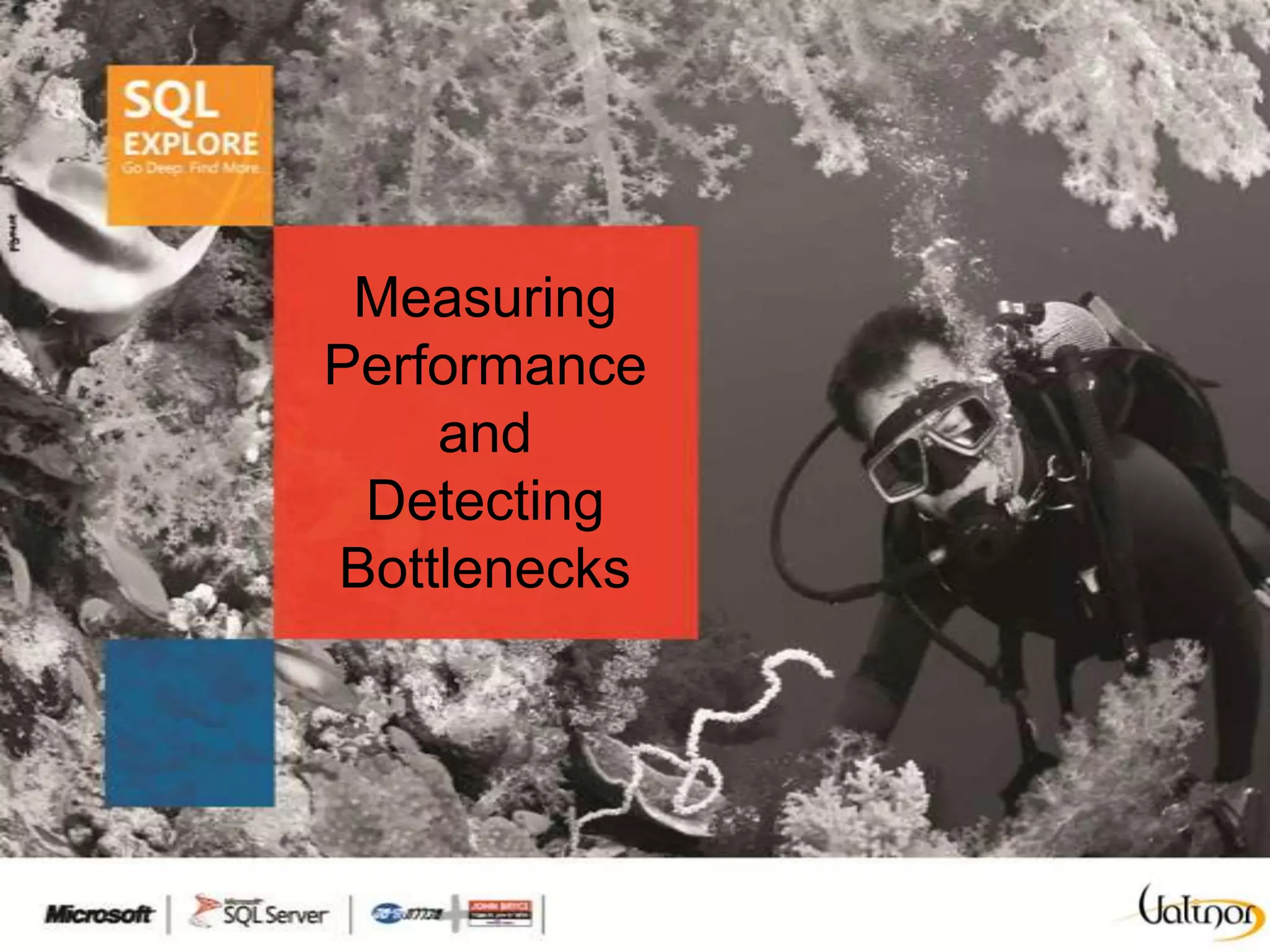 Measuring
Performance
    and
 Detecting
Bottlenecks
 