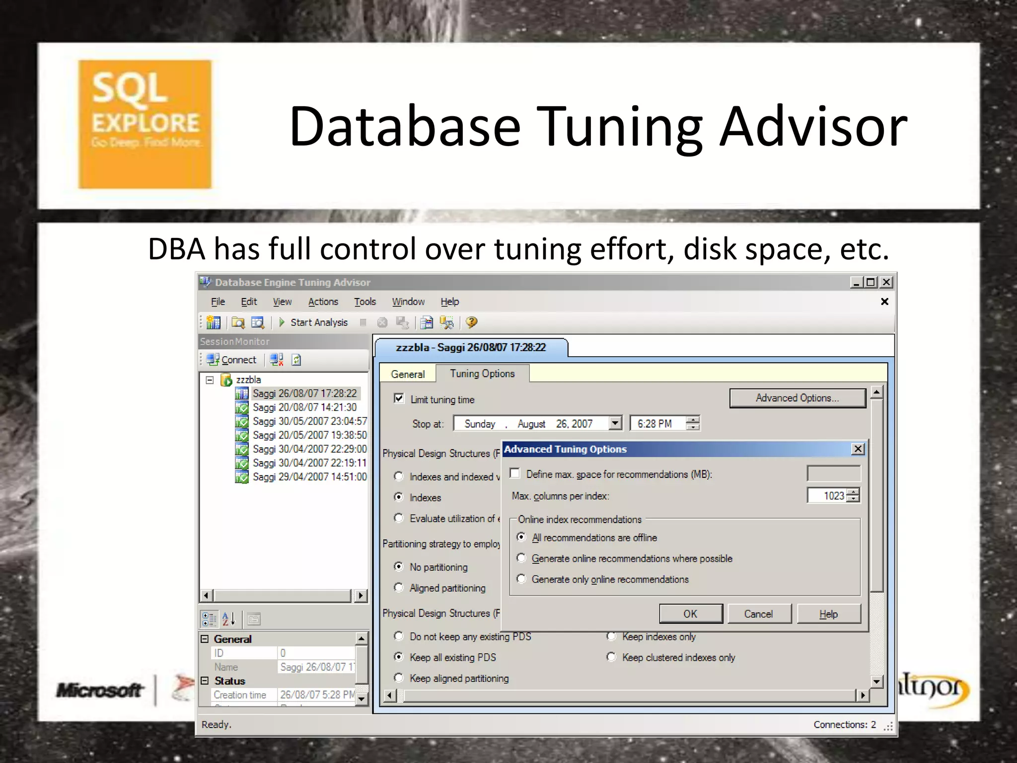Database Tuning Advisor
DBA has full control over tuning effort, disk space, etc.
 