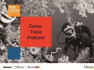 Demo:
 Trace
Analyzer
 