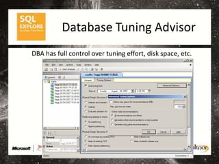 Database Tuning Advisor
DBA has full control over tuning effort, disk space, etc.
 