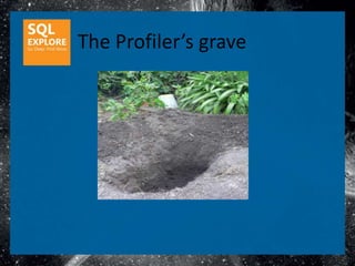 The Profiler’s grave
 