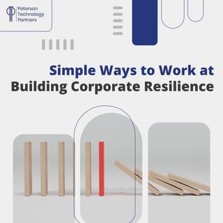 Simple Ways to Work at
Building Corporate Resilience
 