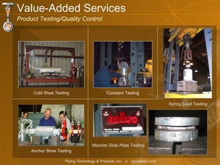 Cold Shoe Testing Constant Testing Marinite  Slide Plate Testing Spring Load Testing Anchor Shoe Testing Value-Added Services  Product Testing/Quality Control 