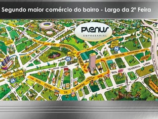 UMA LOCALIZAÇÃO PRIVILEGIADA
que vai garantir o sucesso do seu negócio.
Segundo maior comércio do bairro - Largo da 2º Feira
 