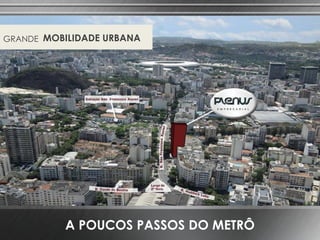A POUCOS PASSOS DO METRÔ
GRANDE MOBILIDADE URBANA
 