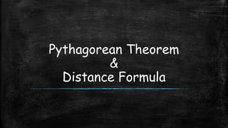 Pythagorean Theorem
&
Distance Formula
 