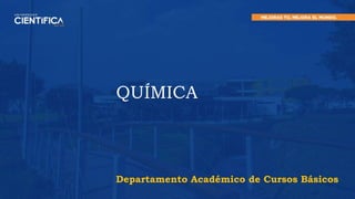 QUÍMICA
Departamento Académico de Cursos Básicos
 