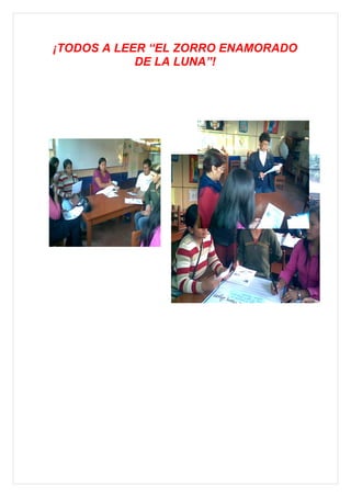 ¡TODOS A LEER “EL ZORRO ENAMORADO
            DE LA LUNA”!
 