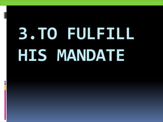 3.TO FULFILL
HIS MANDATE
 