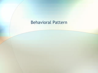 Behavioral Pattern 