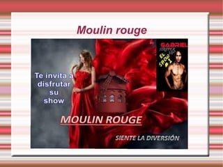 Moulin rouge
 