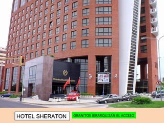 HOTEL SHERATON GRANITOS JERARQUIZAN EL ACCESO 