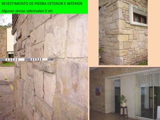 REVESTIMIENTO DE PIEDRA EXTERIOR E INTERIOR Algunas piezas sobresalen 5 cm 