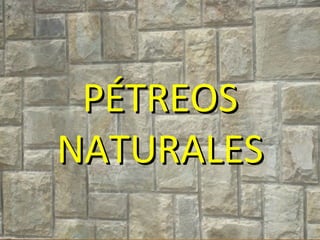 PÉTREOS NATURALES 