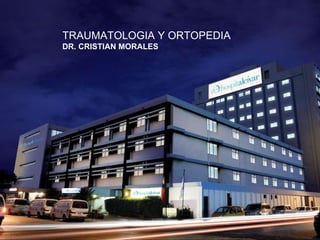 TRAUMATOLOGIA Y ORTOPEDIA DR. CRISTIAN MORALES 