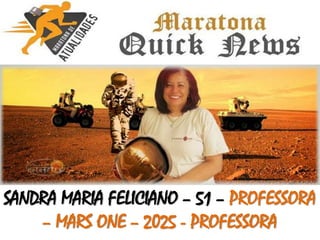 SANDRA MARIA FELICIANO – 51 – PROFESSORA
– MARS ONE – 2025 - PROFESSORA
 