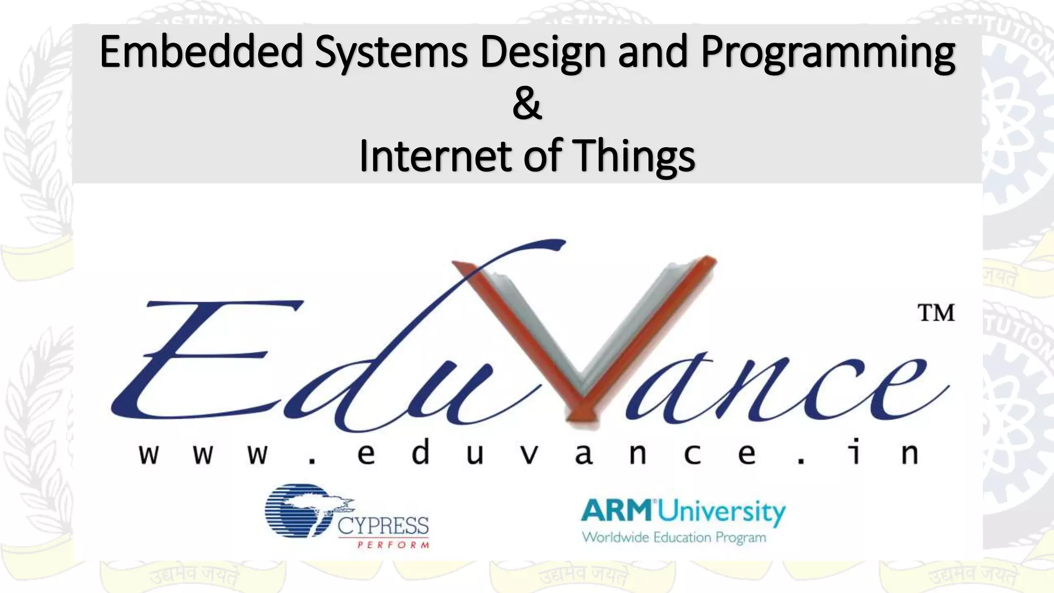 Embedded Systems Design and Programming
&
Internet of Things
 