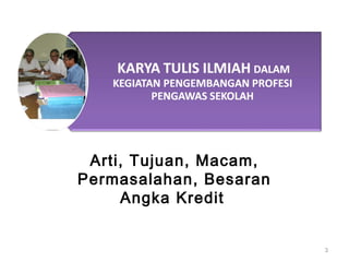 Arti, Tujuan, Macam,
Permasalahan, Besaran
Angka Kredit
3
 