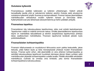 7 
Oululaisia kyltereitä 
Finanssilaisuus sisältää kylteriyden ja kylterien yhteishengen. Kylterit pitävät 
kansallisella ...