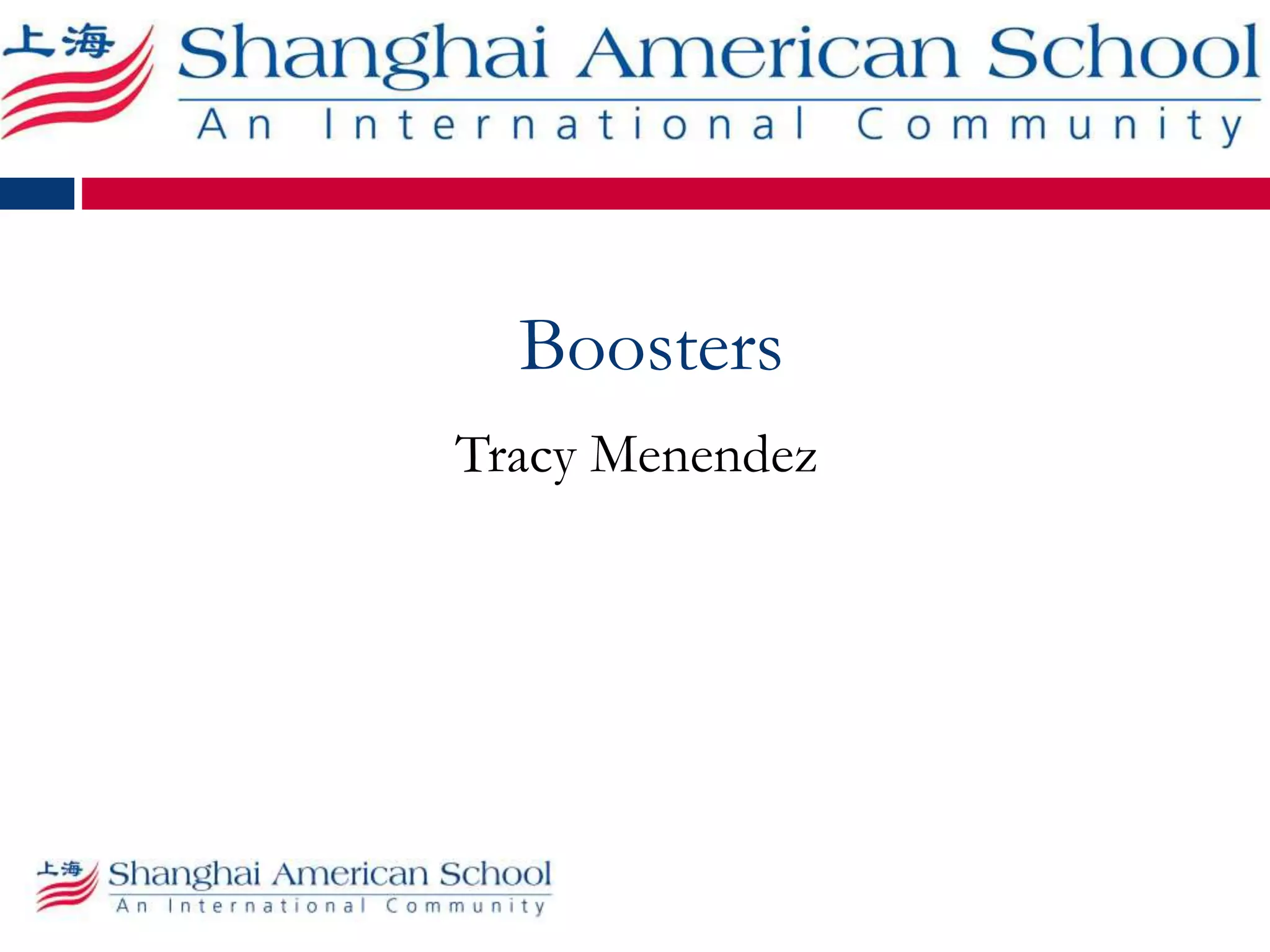 Boosters
Tracy Menendez
 
