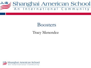 Boosters
Tracy Menendez
 