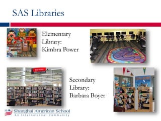 SAS Libraries
Elementary
Library:
Kimbra Power
Secondary
Library:
Barbara Boyer
 