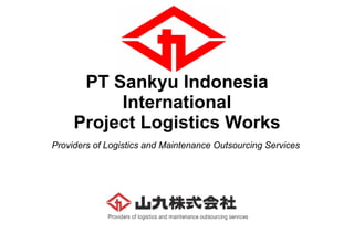PT Sankyu Indonesia International Project Logistics Works Providers of Logistics and Maintenance Outsourcing Services  