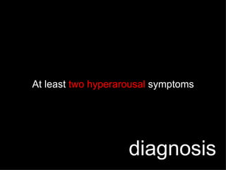 At least  two hyperarousal  symptoms diagnosis 