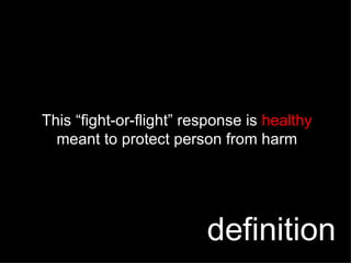 This “fight-or-flight” response is  healthy  meant to protect person from harm definition 