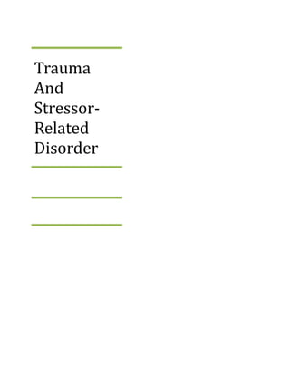 Trauma
And
Stressor-
Related
Disorder
 