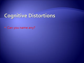    Can you name any?
 