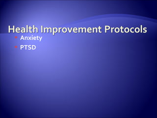  Anxiety
 PTSD
 