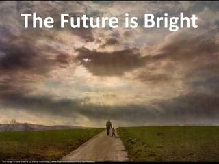 The Future is BrightThis image is used under a CC license from http://www.flickr.com/photos/h-k-d/3629569854/